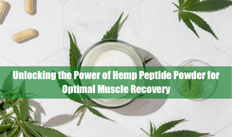 Unlocking the Power of Hemp Peptide Powder for Optimal Muscle Recovery